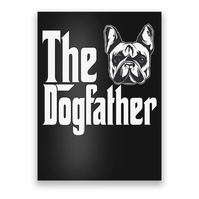 French Bulldog Dog Dad Dogfather Dogs Daddy Father Poster