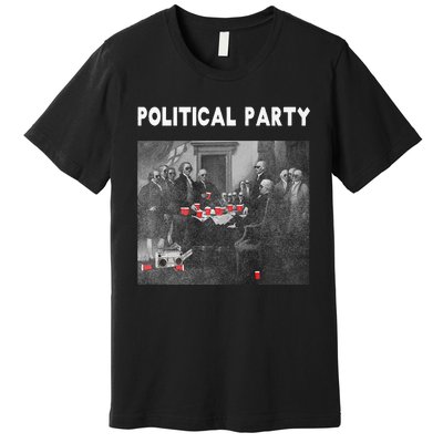 Funny Beer Drinking Founding Fathers Political Party Gift Premium T-Shirt