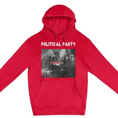 Funny Beer Drinking Founding Fathers Political Party Gift Premium Pullover Hoodie