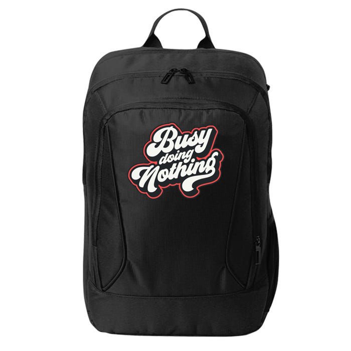 Funny Busy Doing Nothing City Backpack