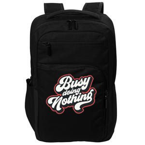 Funny Busy Doing Nothing Impact Tech Backpack