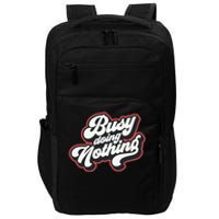 Funny Busy Doing Nothing Impact Tech Backpack