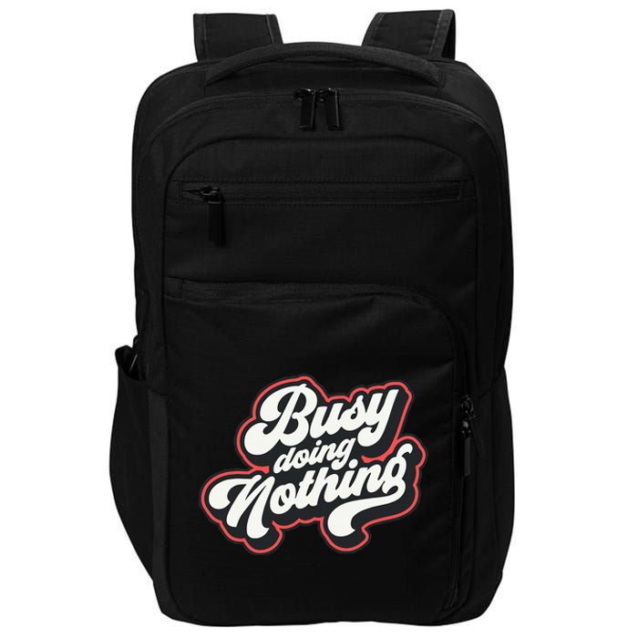 Funny Busy Doing Nothing Impact Tech Backpack