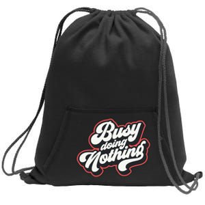 Funny Busy Doing Nothing Sweatshirt Cinch Pack Bag