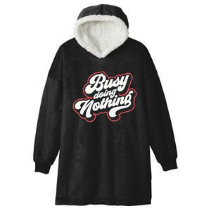 Funny Busy Doing Nothing Hooded Wearable Blanket