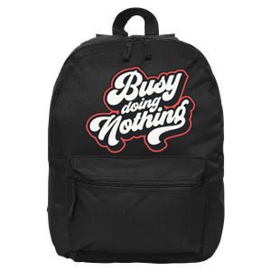 Funny Busy Doing Nothing 16 in Basic Backpack