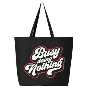 Funny Busy Doing Nothing 25L Jumbo Tote