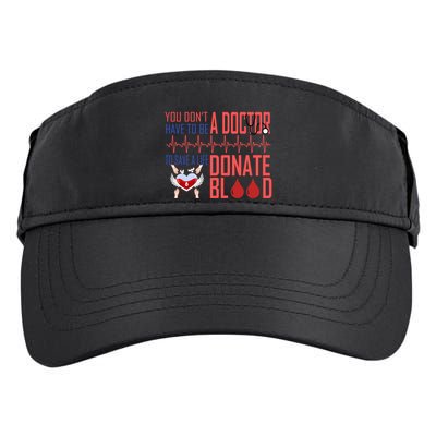 Funny Blood Donor You Don't Have To Be A Doctor To Save Life Cute Gift Adult Drive Performance Visor