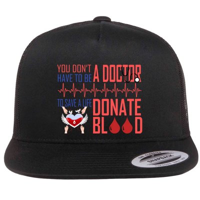 Funny Blood Donor You Don't Have To Be A Doctor To Save Life Cute Gift Flatbill Hat