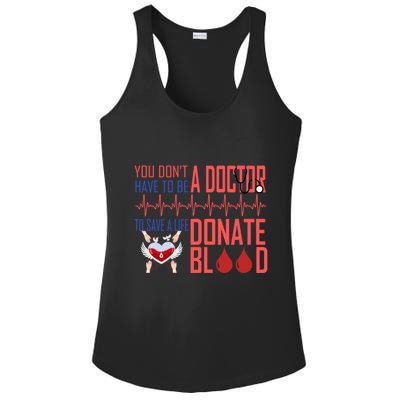 Funny Blood Donor You Don't Have To Be A Doctor To Save Life Cute Gift Ladies PosiCharge Competitor Racerback Tank