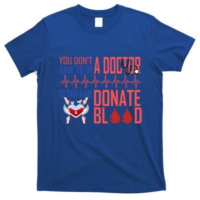 Funny Blood Donor You Don't Have To Be A Doctor To Save Life Cute Gift T-Shirt