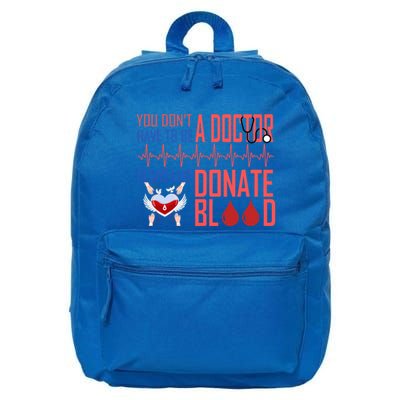 Funny Blood Donor You Don't Have To Be A Doctor To Save Life Cute Gift 16 in Basic Backpack