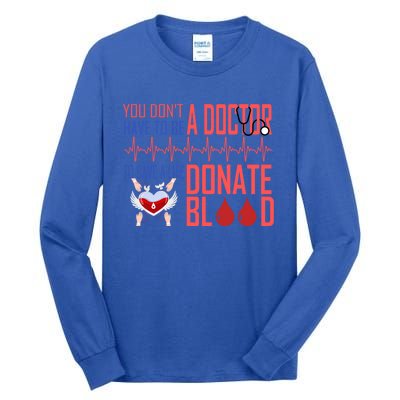 Funny Blood Donor You Don't Have To Be A Doctor To Save Life Cute Gift Tall Long Sleeve T-Shirt