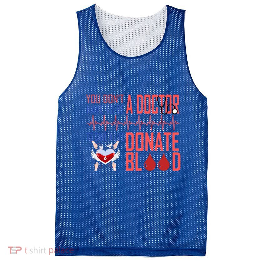 Funny Blood Donor You Don't Have To Be A Doctor To Save Life Cute Gift Mesh Reversible Basketball Jersey Tank