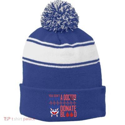 Funny Blood Donor You Don't Have To Be A Doctor To Save Life Cute Gift Stripe Pom Pom Beanie