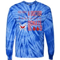 Funny Blood Donor You Don't Have To Be A Doctor To Save Life Cute Gift Tie-Dye Long Sleeve Shirt