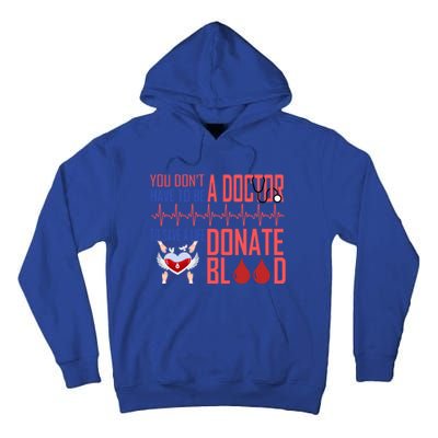 Funny Blood Donor You Don't Have To Be A Doctor To Save Life Cute Gift Tall Hoodie