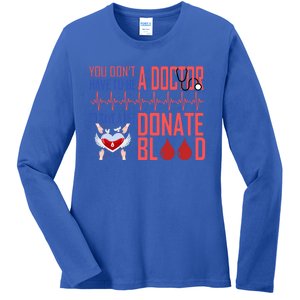 Funny Blood Donor You Don't Have To Be A Doctor To Save Life Cute Gift Ladies Long Sleeve Shirt