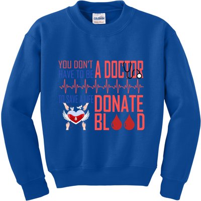 Funny Blood Donor You Don't Have To Be A Doctor To Save Life Cute Gift Kids Sweatshirt