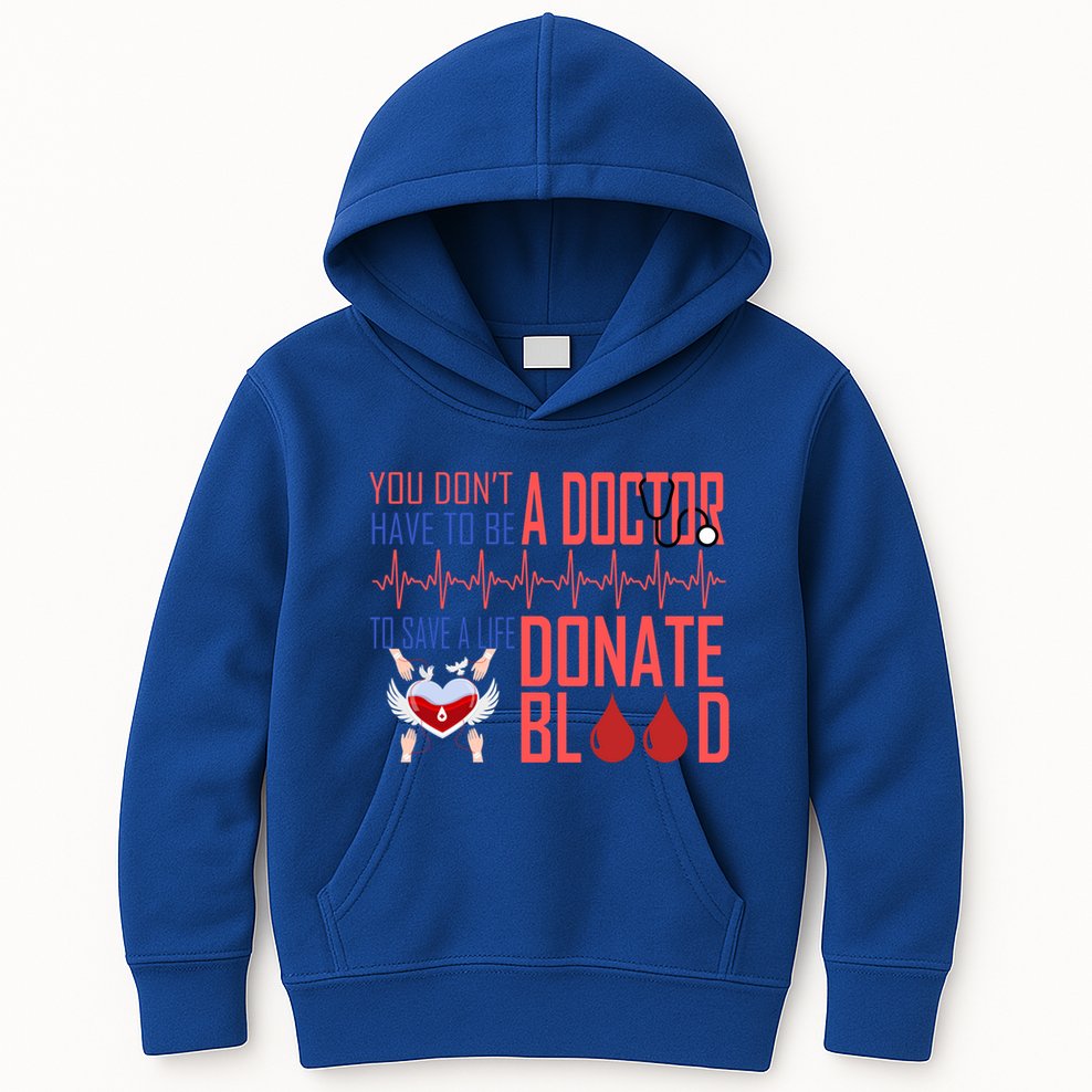 Funny Blood Donor You Don't Have To Be A Doctor To Save Life Cute Gift Kids Hoodie