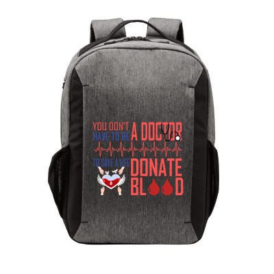 Funny Blood Donor You Don't Have To Be A Doctor To Save Life Cute Gift Vector Backpack