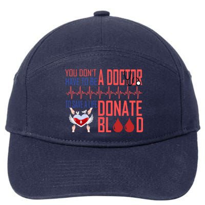 Funny Blood Donor You Don't Have To Be A Doctor To Save Life Cute Gift 7-Panel Snapback Hat