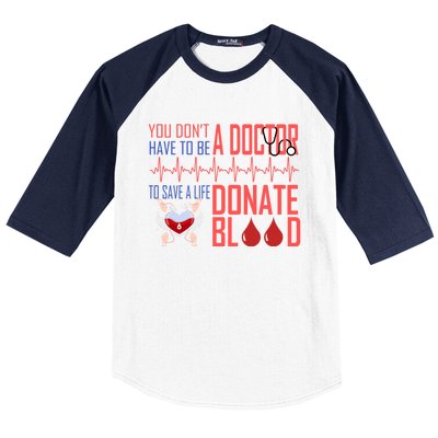 Funny Blood Donor You Don't Have To Be A Doctor To Save Life Cute Gift Baseball Sleeve Shirt