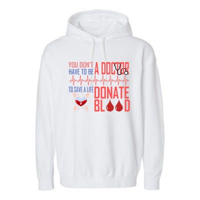 Funny Blood Donor You Don't Have To Be A Doctor To Save Life Cute Gift Garment-Dyed Fleece Hoodie