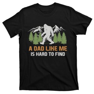 Funny Bigfoot Dad A Dad Like Me Is Hard To Find Fathers Day T-Shirt