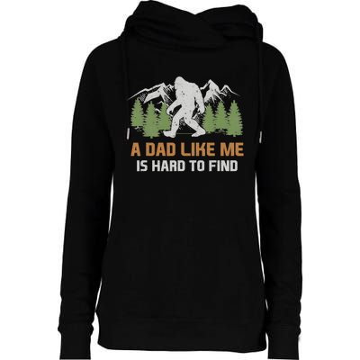 Funny Bigfoot Dad A Dad Like Me Is Hard To Find Fathers Day Womens Funnel Neck Pullover Hood