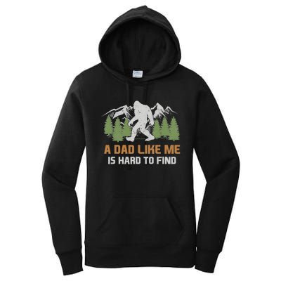 Funny Bigfoot Dad A Dad Like Me Is Hard To Find Fathers Day Women's Pullover Hoodie