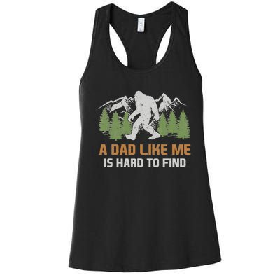 Funny Bigfoot Dad A Dad Like Me Is Hard To Find Fathers Day Women's Racerback Tank