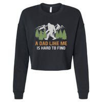 Funny Bigfoot Dad A Dad Like Me Is Hard To Find Fathers Day Cropped Pullover Crew