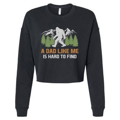 Funny Bigfoot Dad A Dad Like Me Is Hard To Find Fathers Day Cropped Pullover Crew