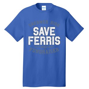 Ferris Bueller's Day Off Shermer High Save Ferris Cute Gift Tall T-Shirt