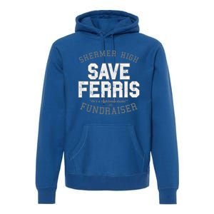 Ferris Bueller's Day Off Shermer High Save Ferris Cute Gift Premium Hoodie