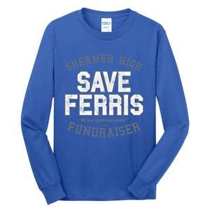 Ferris Bueller's Day Off Shermer High Save Ferris Cute Gift Tall Long Sleeve T-Shirt