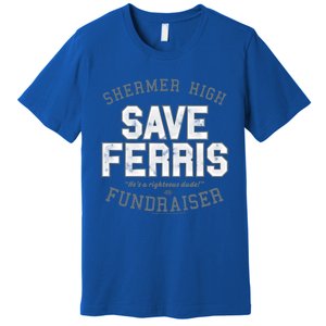 Ferris Bueller's Day Off Shermer High Save Ferris Cute Gift Premium T-Shirt