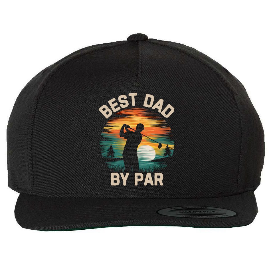 Funny Best Dad By Par Golf Lover FatherS Day Gift Wool Snapback Cap