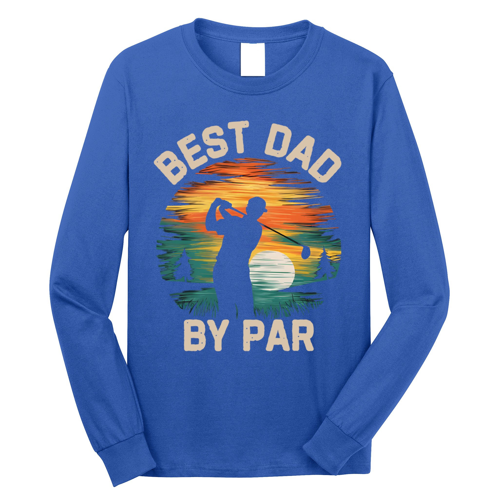 Funny Best Dad By Par Golf Lover FatherS Day Gift Long Sleeve Shirt