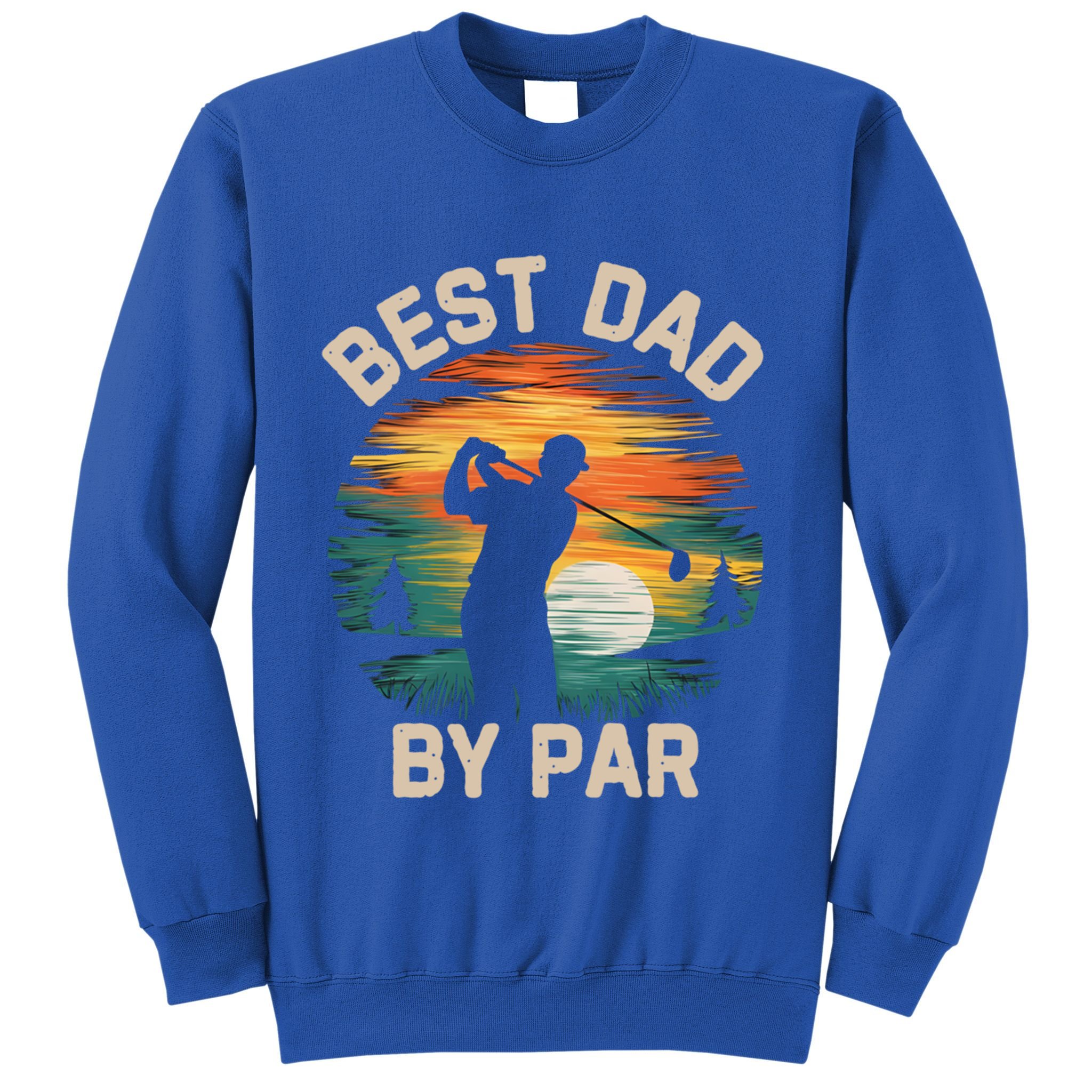 Funny Best Dad By Par Golf Lover FatherS Day Gift Sweatshirt
