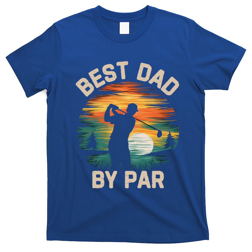 Funny Best Dad By Par Golf Lover FatherS Day Gift T-Shirt