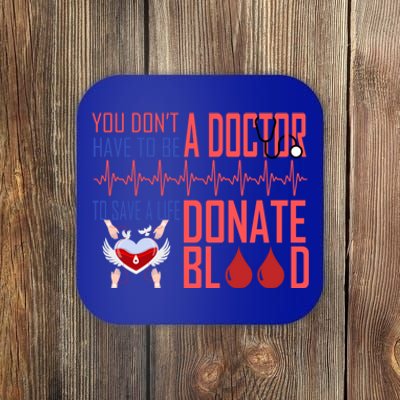 Funny Blood Donor You Don't Have To Be A Doctor To Save Life Gift Coaster