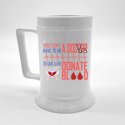 Funny Blood Donor You Don't Have To Be A Doctor To Save Life Gift Beer Stein