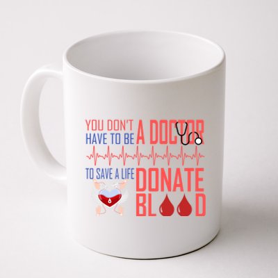 Funny Blood Donor You Don't Have To Be A Doctor To Save Life Gift Coffee Mug