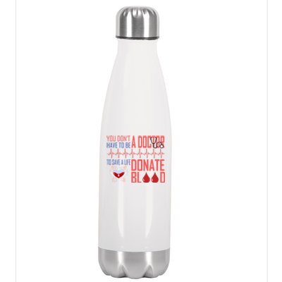 Funny Blood Donor You Don't Have To Be A Doctor To Save Life Gift Stainless Steel Insulated Water Bottle