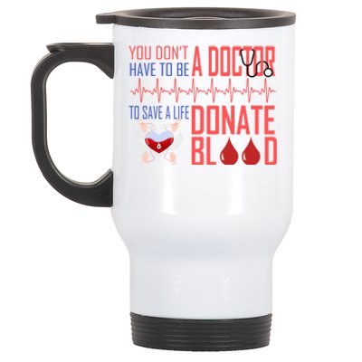 Funny Blood Donor You Don't Have To Be A Doctor To Save Life Gift Stainless Steel Travel Mug