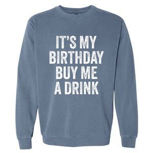 Funny Birthday Decorations Dad Its My Birthday Garment-Dyed Sweatshirt