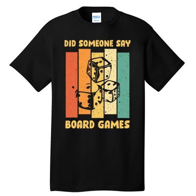 Funny Boardgame Did Someone Say Board Games Tall T-Shirt