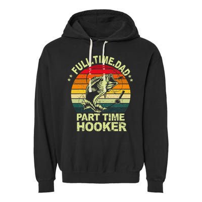 Funny Bass Dad Fishing Full Time Dad Part Time Hooker Garment-Dyed Fleece Hoodie